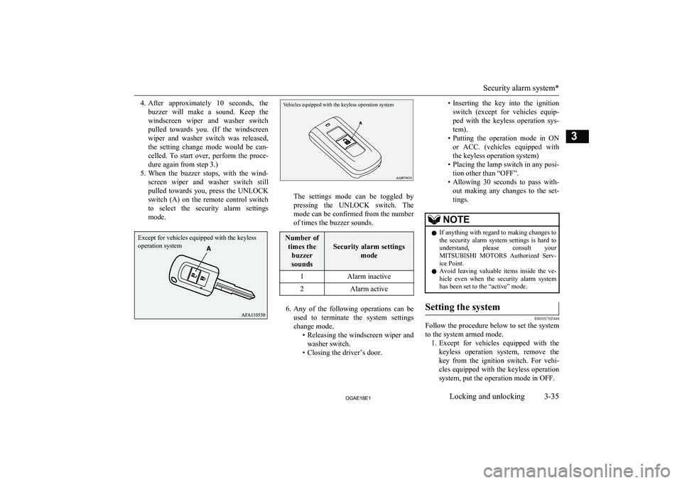 MITSUBISHI ASX 2018  Owners Manual (in English) 4.After  approximately  10  seconds,  the
buzzer  will  make  a  sound.  Keep  the windscreen  wiper  and  washer  switch
pulled  towards  you.  (If  the  windscreen
wiper  and  washer  switch  was  r