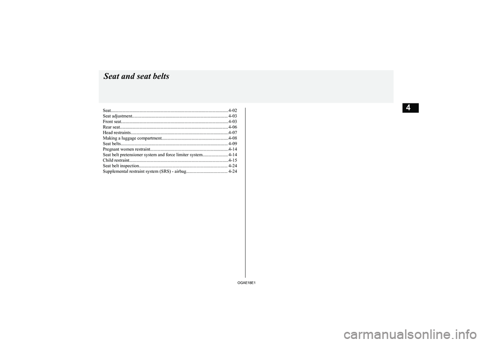 MITSUBISHI ASX 2018  Owners Manual (in English) Seat...................................................................................................... 4-02
Seat adjustment.........................................................................