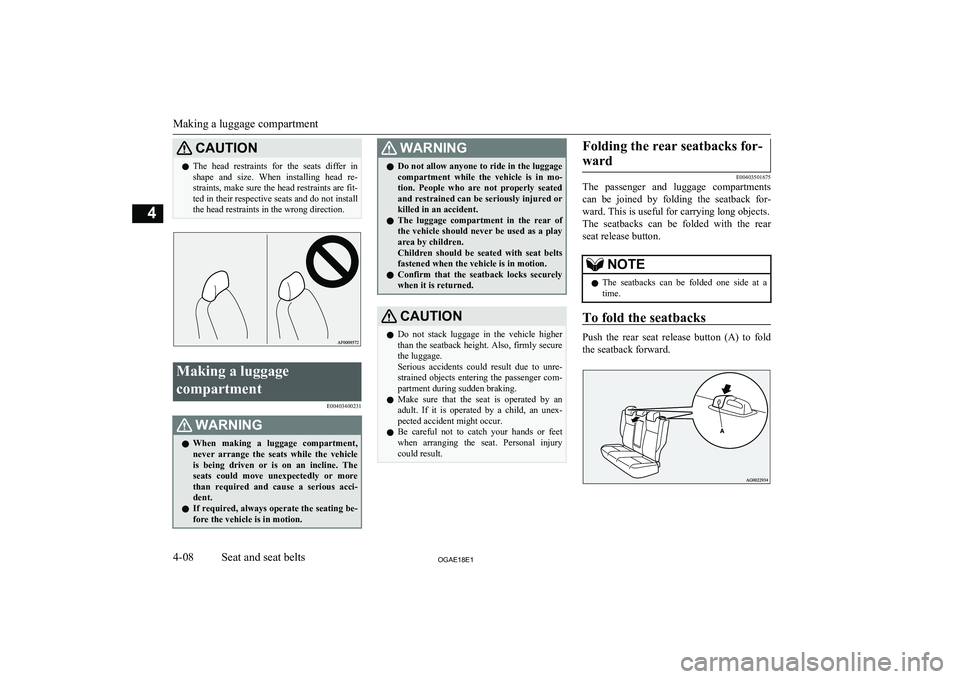 MITSUBISHI ASX 2018   (in English) Manual PDF CAUTIONlThe  head  restraints  for  the  seats  differ  in
shape  and  size.  When  installing  head  re- straints, make sure the head restraints are fit- ted in their respective seats and do not inst