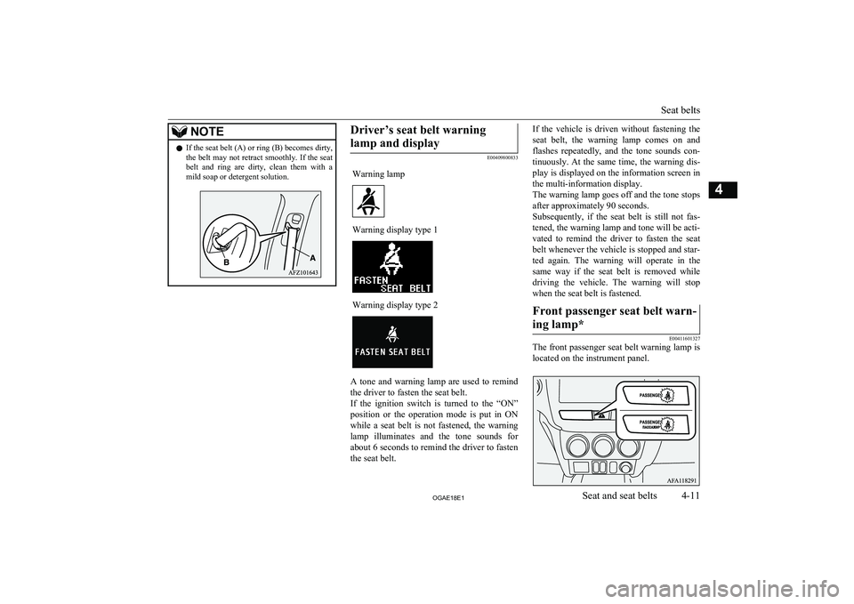 MITSUBISHI ASX 2018   (in English) Manual PDF NOTElIf the seat belt (A) or ring (B) becomes dirty,
the belt may not retract smoothly. If the seatbelt  and  ring  are  dirty,  clean  them  with  a
mild soap or detergent solution.Driver’s seat be