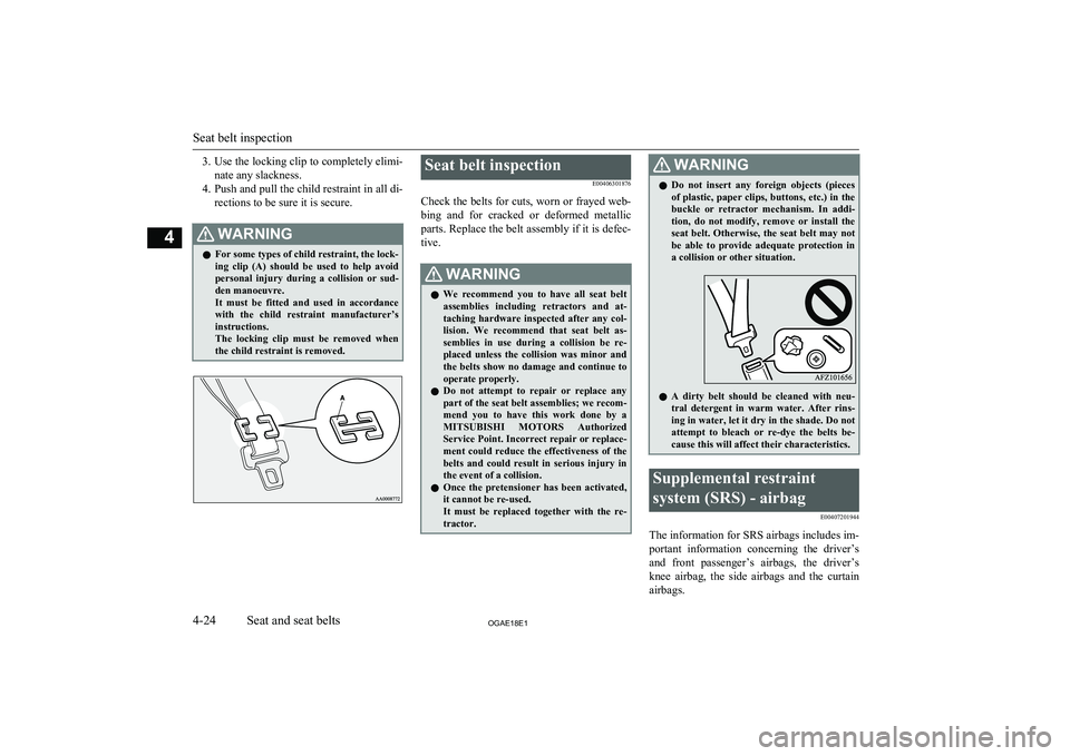MITSUBISHI ASX 2018 Owners Manual (in English) 3.Use the locking clip to completely elimi-
nate any slackness.
4. Push and pull the child restraint in all di-
rections to be sure it is secure.WARNINGl For some types of child restraint, the lock-
i MITSUBISHI ASX 2018 Owners Manual (in English) 3.Use the locking clip to completely elimi-
nate any slackness.
4. Push and pull the child restraint in all di-
rections to be sure it is secure.WARNINGl For some types of child restraint, the lock-
i