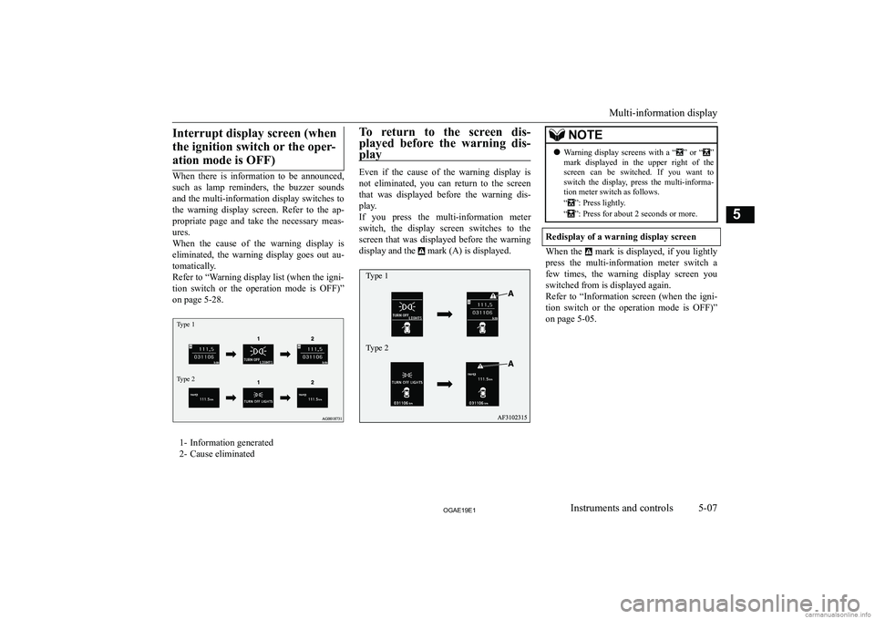 MITSUBISHI ASX 2019  Owners Manual (in English) �I�n�t�e�r�r�u�p�t� �d�i�s�p�l�a�y� �s�c�r�e�e�n� �(�w�h�e�n�t�h�e� �i�g�n�i�t�i�o�n� �s�w�i�t�c�h� �o�r� �t�h�e� �o�p�e�r�- �a�t�i�o�n� �m�o�d�e� �i�s� �O�F�F�)
�W�h�e�n�  �t�h�e�r�e�  �i�s�  �i�n�f�