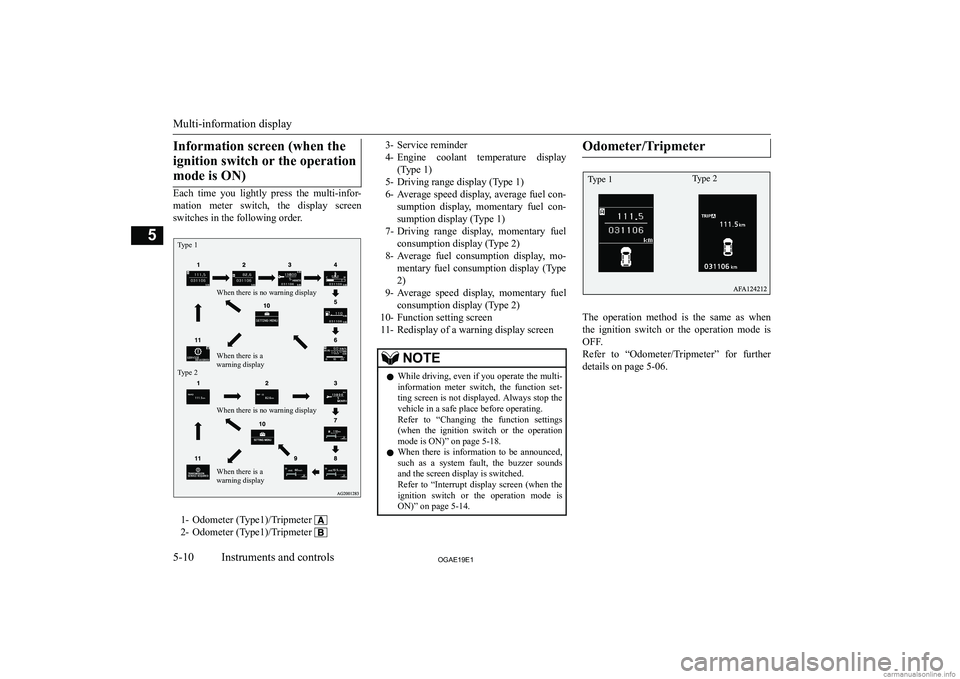 MITSUBISHI ASX 2019  Owners Manual (in English) �I�n�f�o�r�m�a�t�i�o�n� �s�c�r�e�e�n� �(�w�h�e�n� �t�h�e�i�g�n�i�t�i�o�n� �s�w�i�t�c�h� �o�r� �t�h�e� �o�p�e�r�a�t�i�o�n �m�o�d�e� �i�s� �O�N�)
�E�a�c�h�  �t�i�m�e�  �y�o�u�  �l�i�g�h�t�l�y�  �p�r�e�s