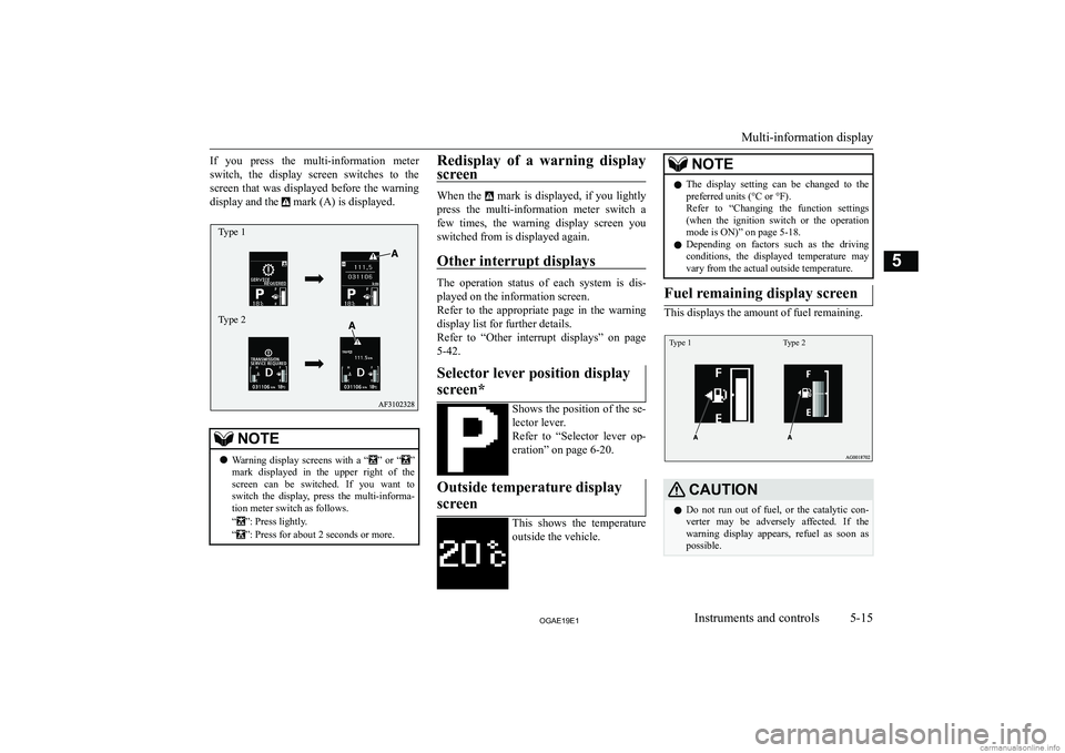 MITSUBISHI ASX 2019  Owners Manual (in English) �I�f�  �y�o�u�  �p�r�e�s�s�  �t�h�e�  �m�u�l�t�i�-�i�n�f�o�r�m�a�t�i�o�n�  �m�e�t�e�r
�s�w�i�t�c�h�,�  �t�h�e�  �d�i�s�p�l�a�y�  �s�c�r�e�e�n�  �s�w�i�t�c�h�e�s�  �t�o�  �t�h�e �s�c�r�e�e�n�  �t�h�a�t