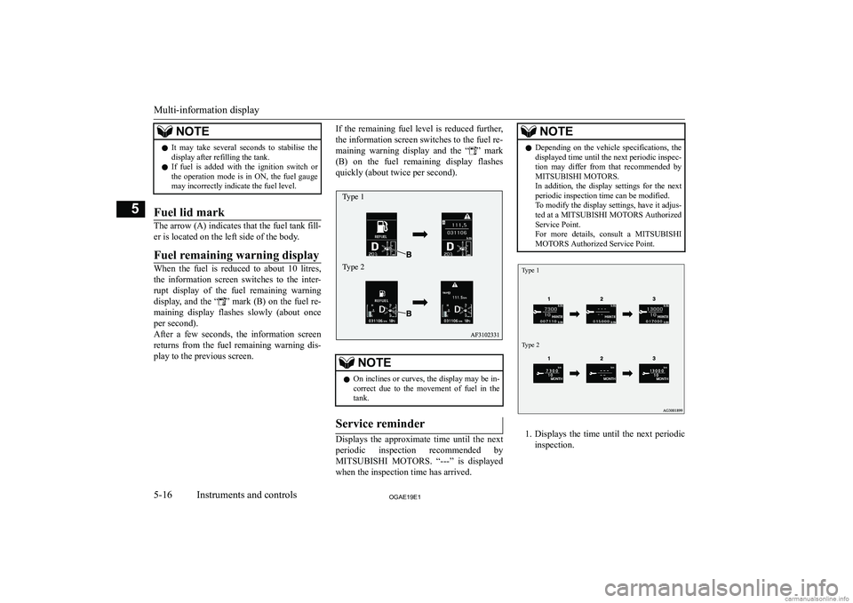 MITSUBISHI ASX 2019  Owners Manual (in English) �N�O�T�E�z�I�t�  �m�a�y�  �t�a�k�e�  �s�e�v�e�r�a�l�  �s�e�c�o�n�d�s�  �t�o�  �s�t�a�b�i�l�i�s�e�  �t�h�e
�d�i�s�p�l�a�y� �a�f�t�e�r� �r�e�f�i�l�l�i�n�g� �t�h�e� �t�a�n�k�.
�z �I�f�  �f�u�e�l�  �i�s� 