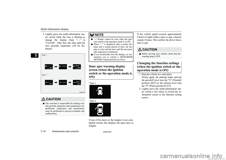 MITSUBISHI ASX 2019  Owners Manual (in English) �3�.�L�i�g�h�t�l�y�  �p�r�e�s�s�  �t�h�e�  �m�u�l�t�i�-�i�n�f�o�r�m�a�t�i�o�n�  �m�e�-
�t�e�r�  �s�w�i�t�c�h�  �w�h�i�l�e�  �t�h�e�  �i�c�o�n�  �i�s�  �f�l�a�s�h�i�n�g�  �t�o
�c�h�a�n�g�e�  �t�h�e�  �
