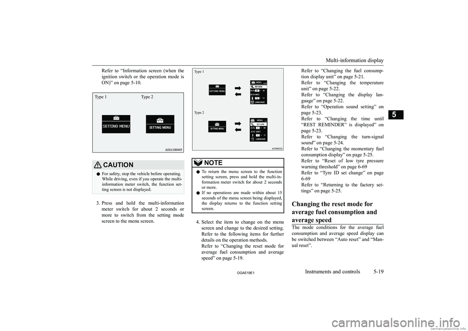 MITSUBISHI ASX 2019  Owners Manual (in English) �R�e�f�e�r�  �t�o�  �“�I�n�f�o�r�m�a�t�i�o�n�  �s�c�r�e�e�n�  �(�w�h�e�n�  �t�h�e
�i�g�n�i�t�i�o�n�  �s�w�i�t�c�h�  �o�r�  �t�h�e�  �o�p�e�r�a�t�i�o�n�  �m�o�d�e�  �i�s �O�N�)�”� �o�n� �p�a�g�e� �