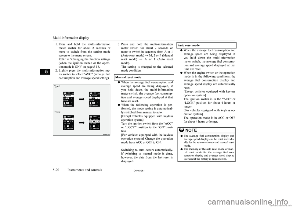 MITSUBISHI ASX 2019  Owners Manual (in English) �1�.�P�r�e�s�s�  �a�n�d�  �h�o�l�d�  �t�h�e�  �m�u�l�t�i�-�i�n�f�o�r�m�a�t�i�o�n
�m�e�t�e�r�  �s�w�i�t�c�h�  �f�o�r�  �a�b�o�u�t�  �2�  �s�e�c�o�n�d�s�  �o�r �m�o�r�e�  �t�o�  �s�w�i�t�c�h�  �f�r�o�m�