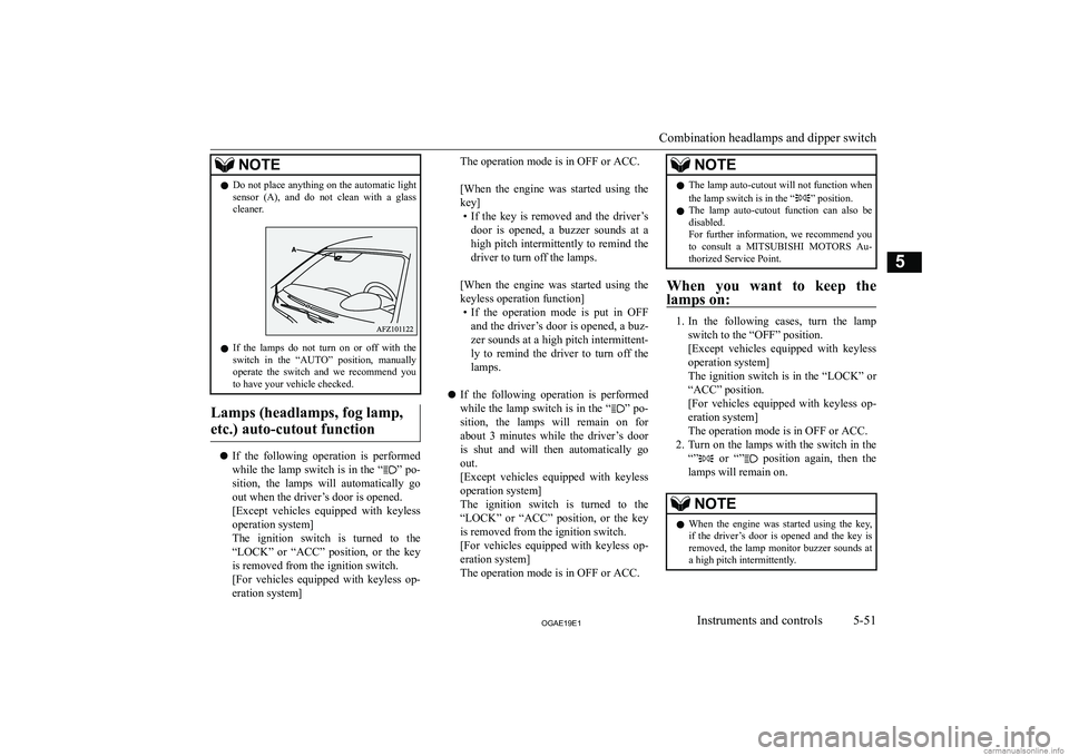 MITSUBISHI ASX 2019  Owners Manual (in English) �N�O�T�E�z�D�o� �n�o�t� �p�l�a�c�e� �a�n�y�t�h�i�n�g� �o�n� �t�h�e� �a�u�t�o�m�a�t�i�c� �l�i�g�h�t
�s�e�n�s�o�r�  �(�A�)�,�  �a�n�d�  �d�o�  �n�o�t�  �c�l�e�a�n�  �w�i�t�h�  �a�  �g�l�a�s�s �c�l�e�a�n