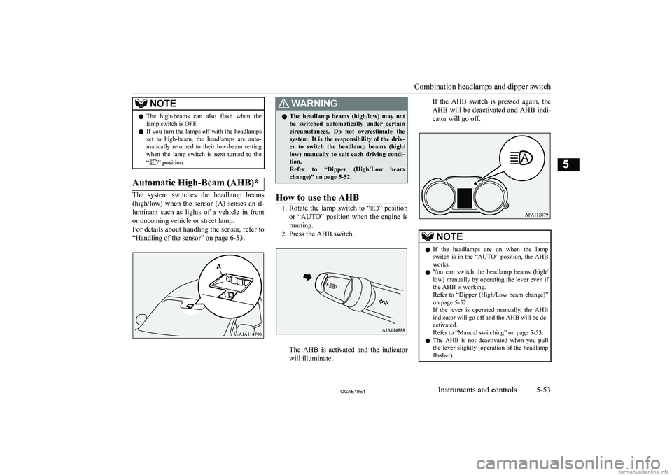 MITSUBISHI ASX 2019  Owners Manual (in English) �N�O�T�E�z�T�h�e�  �h�i�g�h�-�b�e�a�m�s�  �c�a�n�  �a�l�s�o�  �f�l�a�s�h�  �w�h�e�n�  �t�h�e
�l�a�m�p� �s�w�i�t�c�h� �i�s� �O�F�F�.
�z �I�f� �y�o�u� �t�u�r�n� �t�h�e� �l�a�m�p�s� �o�f�f� �w�i�t�h� �t�