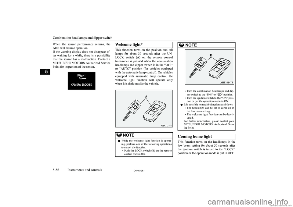 MITSUBISHI ASX 2019  Owners Manual (in English) �W�h�e�n�  �t�h�e�  �s�e�n�s�o�r�  �p�e�r�f�o�r�m�a�n�c�e�  �r�e�t�u�r�n�s�,�  �t�h�e�A�H�B� �w�i�l�l� �r�e�s�u�m�e� �o�p�e�r�a�t�i�o�n�.
�I�f�  �t�h�e�  �w�a�r�n�i�n�g�  �d�i�s�p�l�a�y�  �d�o�e�s�  �