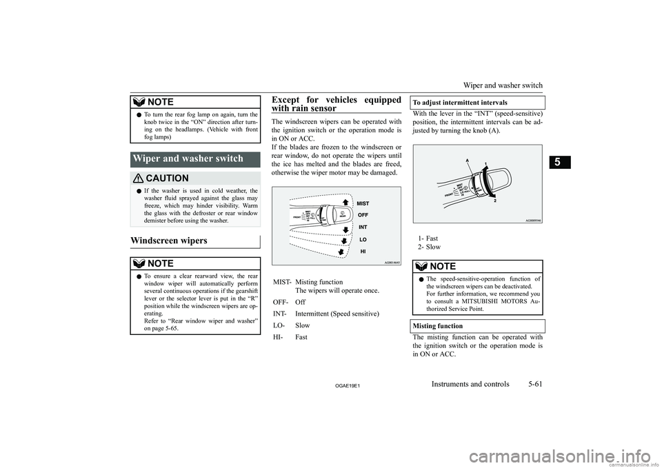 MITSUBISHI ASX 2019  Owners Manual (in English) �N�O�T�E�z�T�o�  �t�u�r�n�  �t�h�e�  �r�e�a�r�  �f�o�g�  �l�a�m�p�  �o�n�  �a�g�a�i�n�,�  �t�u�r�n�  �t�h�e
�k�n�o�b�  �t�w�i�c�e�  �i�n�  �t�h�e�  �“�O�N�”�  �d�i�r�e�c�t�i�o�n�  �a�f�t�e�r�  �t�