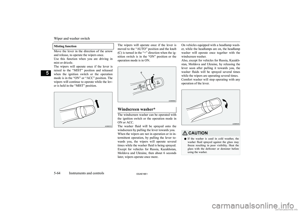 MITSUBISHI ASX 2019  Owners Manual (in English) �M�i�s�t�i�n�g� �f�u�n�c�t�i�o�n
�M�o�v�e�  �t�h�e�  �l�e�v�e�r�  �i�n�  �t�h�e�  �d�i�r�e�c�t�i�o�n�  �o�f�  �t�h�e�  �a�r�r�o�w�a�n�d� �r�e�l�e�a�s�e�,� �t�o� �o�p�e�r�a�t�e� �t�h�e� �w�i�p�e�r�s� �