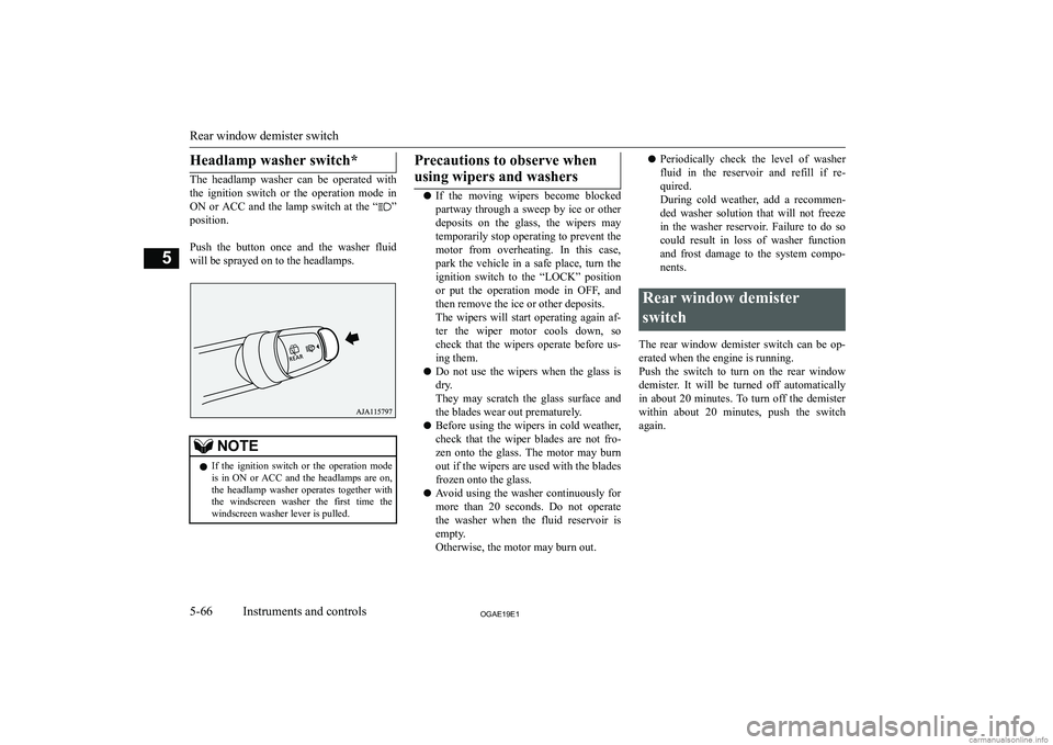 MITSUBISHI ASX 2019  Owners Manual (in English) �H�e�a�d�l�a�m�p� �w�a�s�h�e�r� �s�w�i�t�c�h�*
�T�h�e�  �h�e�a�d�l�a�m�p�  �w�a�s�h�e�r�  �c�a�n�  �b�e�  �o�p�e�r�a�t�e�d�  �w�i�t�h�t�h�e�  �i�g�n�i�t�i�o�n�  �s�w�i�t�c�h�  �o�r�  �t�h�e�  �o�p�e�r