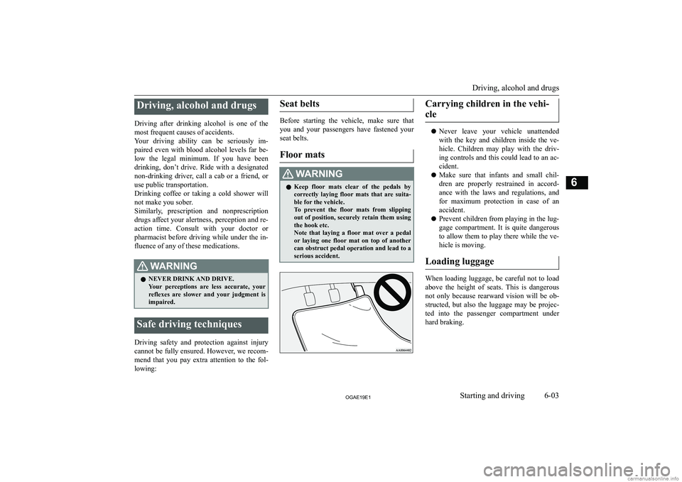 MITSUBISHI ASX 2019  Owners Manual (in English) �D�r�i�v�i�n�g�,� �a�l�c�o�h�o�l� �a�n�d� �d�r�u�g�s
�D�r�i�v�i�n�g�  �a�f�t�e�r�  �d�r�i�n�k�i�n�g�  �a�l�c�o�h�o�l�  �i�s�  �o�n�e�  �o�f�  �t�h�e �m�o�s�t� �f�r�e�q�u�e�n�t� �c�a�u�s�e�s� �o�f� �a�
