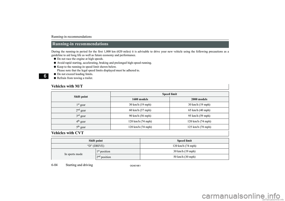 MITSUBISHI ASX 2019  Owners Manual (in English) �R�u�n�n�i�n�g�-�i�n� �r�e�c�o�m�m�e�n�d�a�t�i�o�n�s
�D�u�r�i�n�g�  �t�h�e�  �r�u�n�n�i�n�g�-�i�n�  �p�e�r�i�o�d�  �f�o�r�  �t�h�e�  �f�i�r�s�t�  �1�,�0�0�0�  �k�m�  �(�6�2�0�  �m�i�l�e�s�)�  �i�t�  �