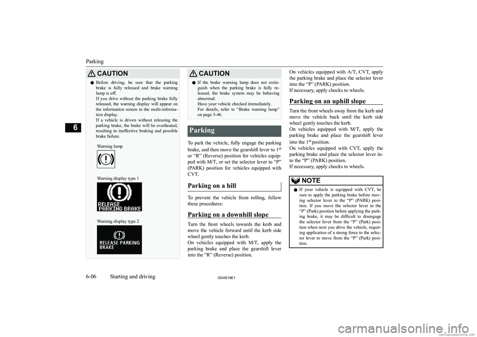 MITSUBISHI ASX 2019  Owners Manual (in English) �C�A�U�T�,�O�N�z�B�e�f�o�r�e�  �d�r�i�v�i�n�g�,�  �b�e�  �s�u�r�e�  �t�h�a�t�  �t�h�e�  �p�a�r�k�i�n�g
�b�r�a�k�e�  �i�s�  �f�u�l�l�y�  �r�e�l�e�a�s�e�d�  �a�n�d�  �b�r�a�k�e�  �w�a�r�n�i�n�g �l�a�m�p