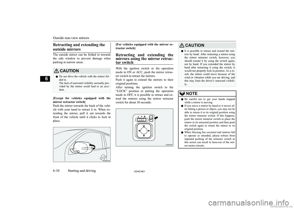 MITSUBISHI ASX 2019  Owners Manual (in English) �R�e�t�r�a�c�t�i�n�g� �a�n�d� �e�x�t�e�n�d�i�n�g� �t�h�e�o�u�t�s�i�d�e� �m�i�r�r�o�r�s
�T�h�e�  �o�u�t�s�i�d�e�  �m�i�r�r�o�r�  �c�a�n�  �b�e�  �f�o�l�d�e�d�  �i�n�  �t�o�w�a�r�d�s �t�h�e�  �s�i�d�e� 