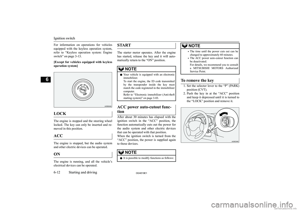 MITSUBISHI ASX 2019  Owners Manual (in English) �F�o�r�  �i�n�f�o�r�m�a�t�i�o�n�  �o�n�  �o�p�e�r�a�t�i�o�n�s�  �f�o�r�  �v�e�h�i�c�l�e�s�e�q�u�i�p�p�e�d�  �w�i�t�h�  �t�h�e�  �k�e�y�l�e�s�s�  �o�p�e�r�a�t�i�o�n�  �s�y�s�t�e�m�,
�r�e�f�e�r�  �t�o� 