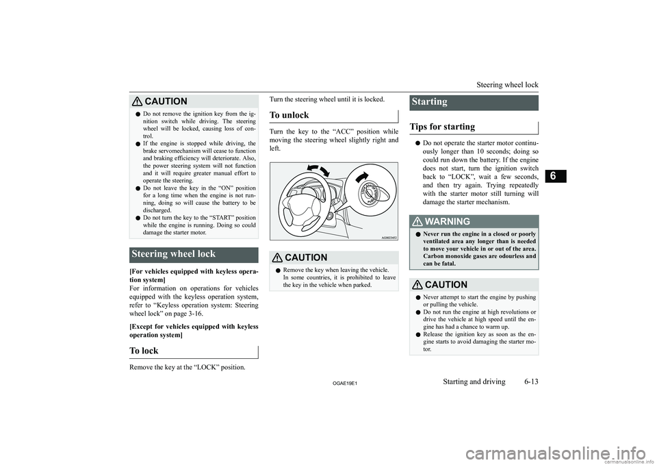 MITSUBISHI ASX 2019  Owners Manual (in English) �C�A�U�T�,�O�N�z�D�o�  �n�o�t�  �r�e�m�o�v�e�  �t�h�e�  �i�g�n�i�t�i�o�n�  �k�e�y�  �f�r�o�m�  �t�h�e�  �i�g�-
�n�i�t�i�o�n�  �s�w�i�t�c�h�  �w�h�i�l�e�  �d�r�i�v�i�n�g�.�  �T�h�e�  �s�t�e�e�r�i�n�g�w