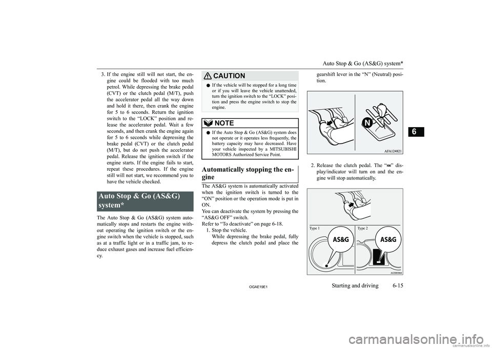 MITSUBISHI ASX 2019  Owners Manual (in English) �3�.�I�f�  �t�h�e�  �e�n�g�i�n�e�  �s�t�i�l�l�  �w�i�l�l�  �n�o�t�  �s�t�a�r�t�,�  �t�h�e�  �e�n�-
�g�i�n�e�  �c�o�u�l�d�  �b�e�  �f�l�o�o�d�e�d�  �w�i�t�h�  �t�o�o�  �m�u�c�h �p�e�t�r�o�l�.�  �W�h�i�