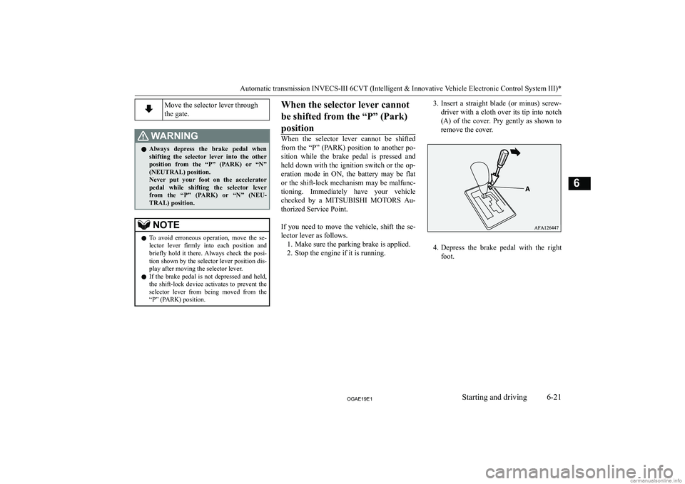 MITSUBISHI ASX 2019  Owners Manual (in English) �M�o�v�e� �t�h�e� �s�e�l�e�c�t�o�r� �l�e�v�e�r� �t�h�r�o�u�g�h
�t�h�e� �g�a�t�e�.�:�A�R�N�,�N�G�z �A�l�w�a�y�s�  �d�e�p�r�e�s�s�  �t�h�e�  �b�r�a�k�e�  �p�e�d�a�l�  �w�h�e�n
�s�h�i�f�t�i�n�g�  �t�h�e�