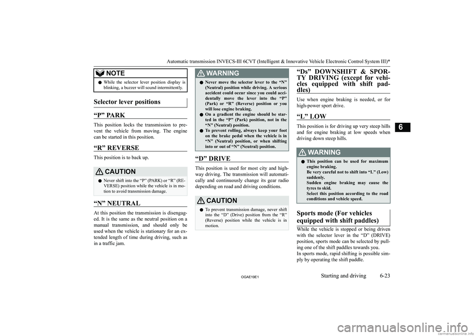 MITSUBISHI ASX 2019  Owners Manual (in English) �N�O�T�E�z�W�h�i�l�e�  �t�h�e�  �s�e�l�e�c�t�o�r�  �l�e�v�e�r�  �p�o�s�i�t�i�o�n�  �d�i�s�p�l�a�y�  �i�s
�b�l�i�n�k�i�n�g�,� �a� �b�u�z�z�e�r� �w�i�l�l� �s�o�u�n�d� �i�n�t�e�r�m�i�t�t�e�n�t�l�y�.�S�e�