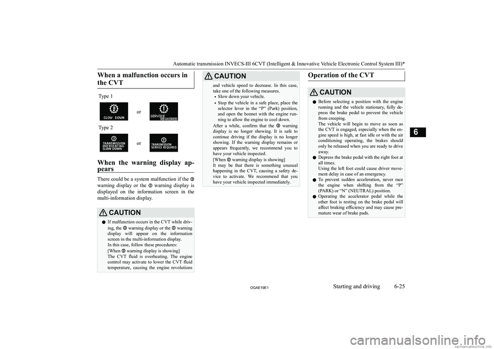 MITSUBISHI ASX 2019  Owners Manual (in English) �W�h�e�n� �a� �m�a�l�f�u�n�c�t�i�o�n� �o�c�c�u�r�s� �i�n�t�h�e� �C�V�T�T�y�p�e� �1
�o�r
�T�y�p�e� �2
�o�r
�W�h�e�n�  �t�h�e�  �w�a�r�n�i�n�g�  �d�i�s�p�l�a�y�  �a�p�-
�p�e�a�r�s
�T�h�e�r�e� �c�o�u�l�d