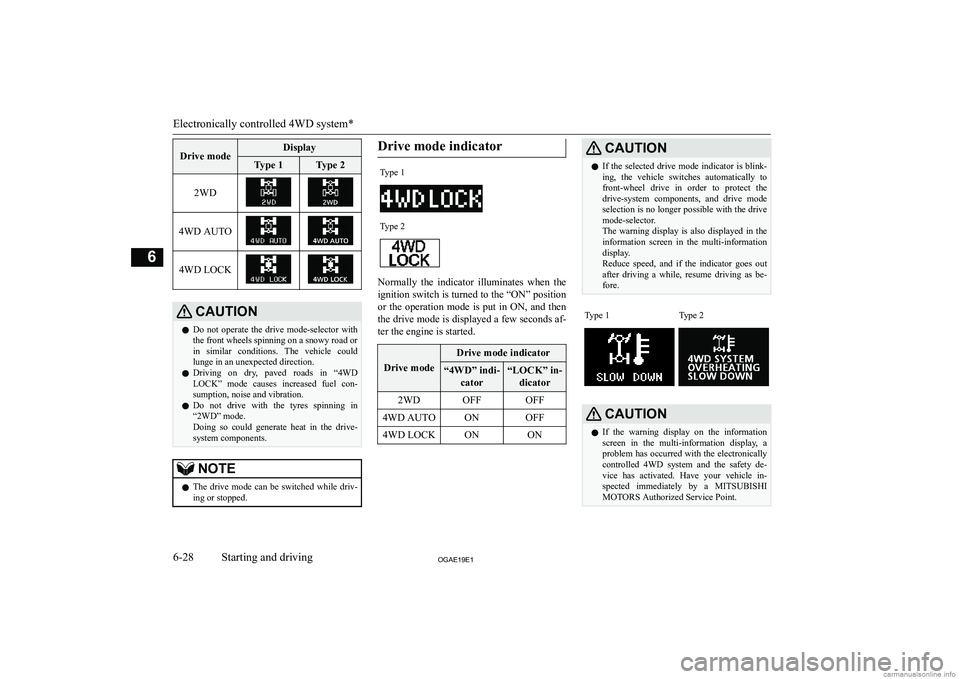 MITSUBISHI ASX 2019  Owners Manual (in English) �D�r�i�v�e� �m�o�d�e�D�i�s�p�l�a�y�T�y�p�e� �1�T�y�p�e� �2�2�W�D�4�W�D� �A�U�T�O�4�W�D� �L�O�C�K�C�A�U�T�,�O�N�z�D�o�  �n�o�t�  �o�p�e�r�a�t�e�  �t�h�e�  �d�r�i�v�e�  �m�o�d�e�-�s�e�l�e�c�t�o�r�  �w�i