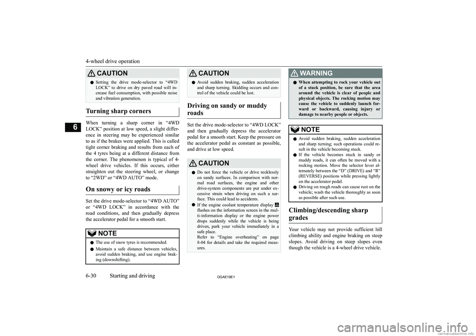 MITSUBISHI ASX 2019  Owners Manual (in English) �C�A�U�T�,�O�N�z�S�e�t�t�i�n�g�  �t�h�e�  �d�r�i�v�e�  �m�o�d�e�-�s�e�l�e�c�t�o�r�  �t�o�  �“�4�W�D
�L�O�C�K�”�  �t�o�  �d�r�i�v�e�  �o�n�  �d�r�y�  �p�a�v�e�d�  �r�o�a�d�  �w�i�l�l�  �i�n�-
�c�r�