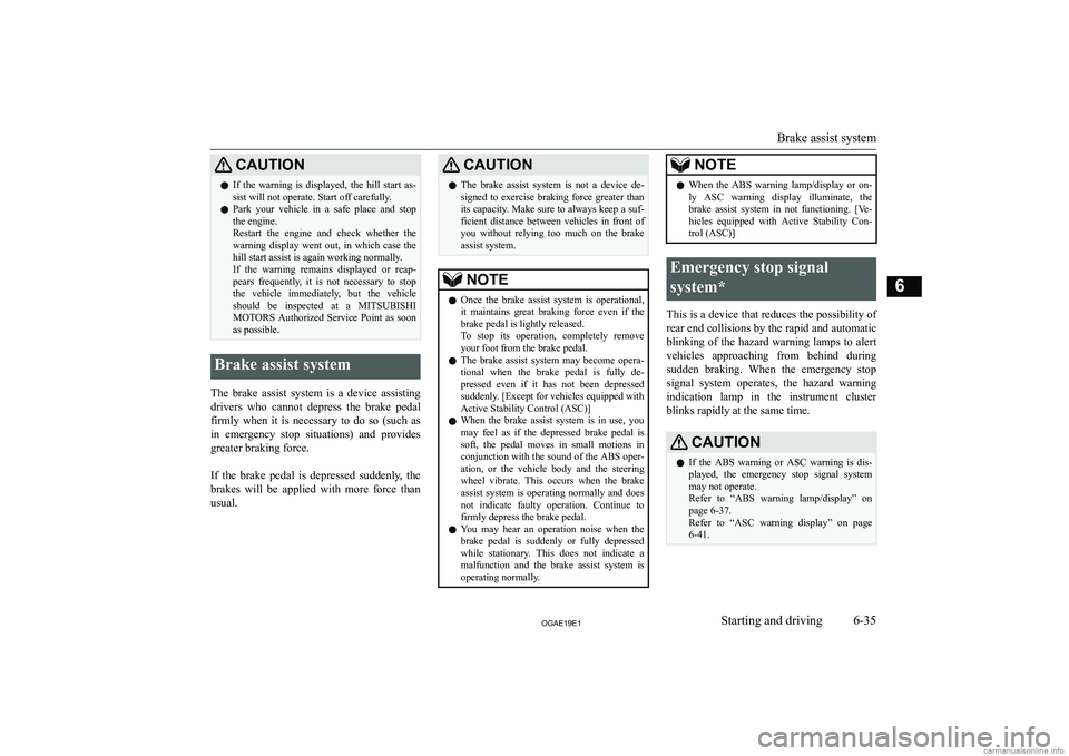 MITSUBISHI ASX 2019  Owners Manual (in English) �C�A�U�T�,�O�N�z�I�f�  �t�h�e�  �w�a�r�n�i�n�g�  �i�s�  �d�i�s�p�l�a�y�e�d�,�  �t�h�e�  �h�i�l�l�  �s�t�a�r�t�  �a�s�-
�s�i�s�t� �w�i�l�l� �n�o�t� �o�p�e�r�a�t�e�.� �S�t�a�r�t� �o�f�f� �c�a�r�e�f�u�l�
