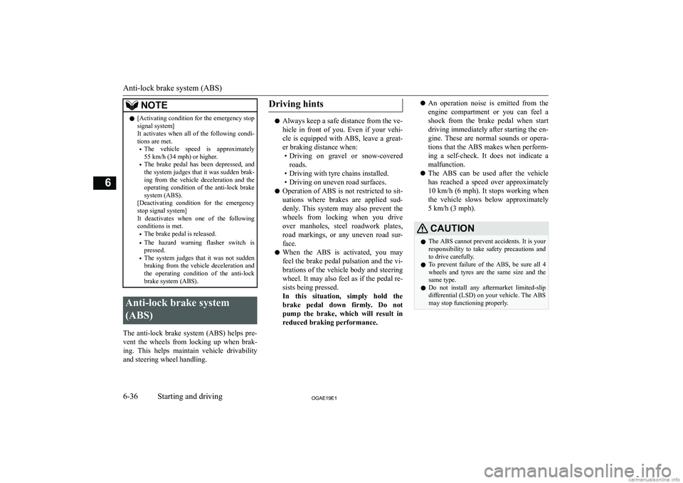 MITSUBISHI ASX 2019  Owners Manual (in English) �N�O�T�E�z�[�A�c�t�i�v�a�t�i�n�g� �c�o�n�d�i�t�i�o�n� �f�o�r� �t�h�e� �e�m�e�r�g�e�n�c�y� �s�t�o�p
�s�i�g�n�a�l� �s�y�s�t�e�m�@
�I�t�  �a�c�t�i�v�a�t�e�s�  �w�h�e�n�  �a�l�l�  �o�f�  �t�h�e�  �f�o�l�l