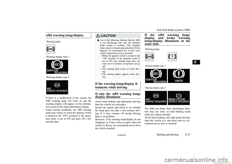 MITSUBISHI ASX 2019  Owners Manual (in English) �A�B�S� �w�a�r�n�i�n�g� �l�a�m�p�/�d�i�s�p�l�a�y�W�a�r�n�i�n�g� �l�a�m�p�W�a�r�n�i�n�g� �d�i�s�p�l�a�y� �t�y�p�e� �1�W�a�r�n�i�n�g� �d�i�s�p�l�a�y� �t�y�p�e� �2
�I�f�  �t�h�e�r�e�  �i�s�  �a�  �m�a�l�