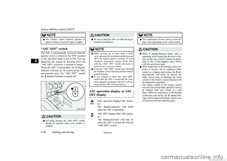 MITSUBISHI ASX 2019  Owners Manual (in English) �N�O�T�E�z�T�h�e�  �s�t�a�b�i�l�i�t�y�  �c�o�n�t�r�o�l�  �f�u�n�c�t�i�o�n�  �o�p�e�r�a�t�e�s�  �a�t
�s�p�e�e�d�s� �o�f� �a�b�o�u�t� �1�5� �k�m�/�h� �(�9� �m�p�h�)� �o�r� �h�i�g�h�e�r�.�“�A�S�C� �O�F