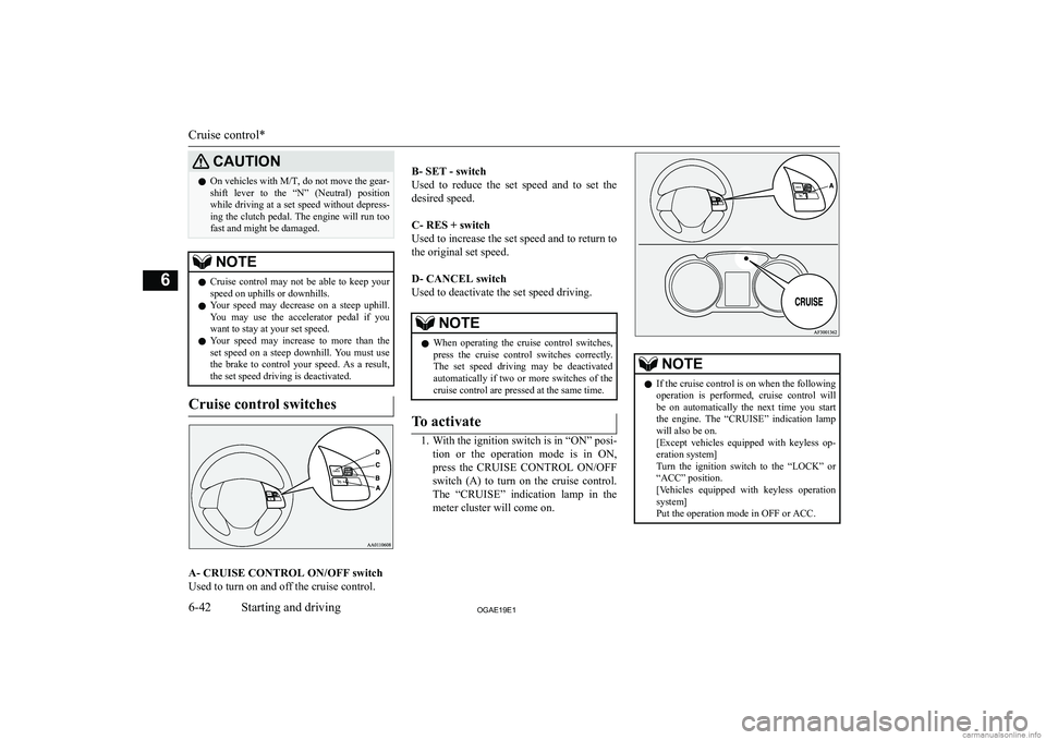 MITSUBISHI ASX 2019  Owners Manual (in English) �C�A�U�T�,�O�N�z�O�n� �v�e�h�i�c�l�e�s� �w�i�t�h� �M�/�T�,� �d�o� �n�o�t� �m�o�v�e� �t�h�e� �g�e�a�r�-
�s�h�i�f�t�  �l�e�v�e�r�  �t�o�  �t�h�e�  �“�N�”�  �(�N�e�u�t�r�a�l�)�  �p�o�s�i�t�i�o�n �w�h