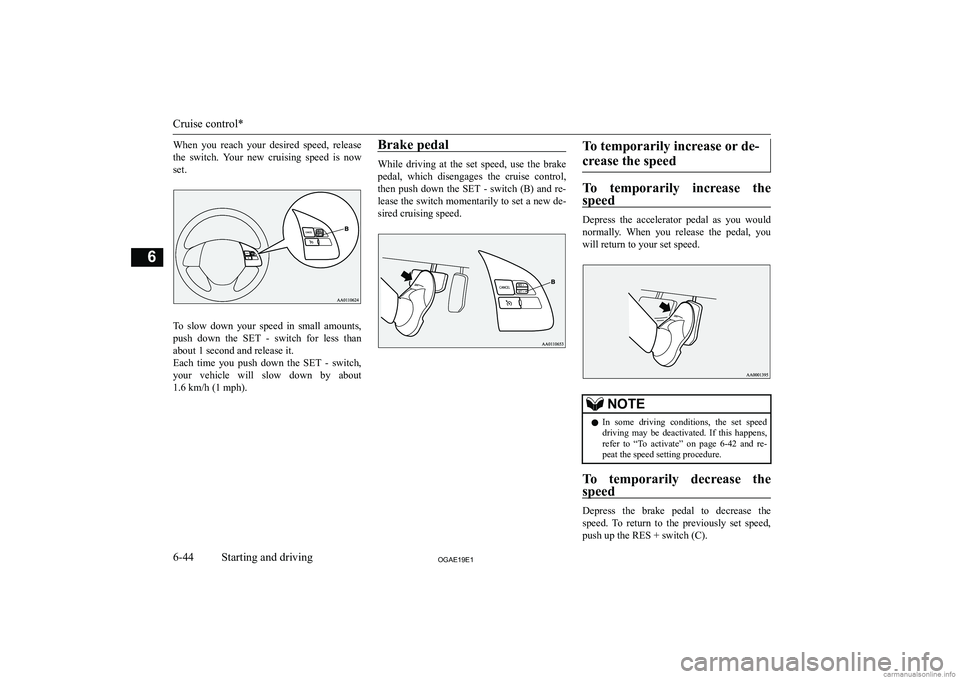 MITSUBISHI ASX 2019  Owners Manual (in English) �W�h�e�n�  �y�o�u�  �r�e�a�c�h�  �y�o�u�r�  �d�e�s�i�r�e�d�  �s�p�e�e�d�,�  �r�e�l�e�a�s�e
�t�h�e�  �s�w�i�t�c�h�.�  �Y�o�u�r�  �n�e�w�  �c�r�u�i�s�i�n�g�  �s�p�e�e�d�  �i�s�  �n�o�w �s�e�t�.
�T�o�  �