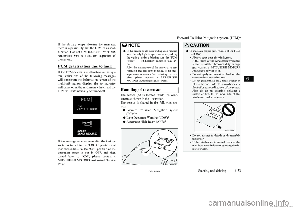 MITSUBISHI ASX 2019  Owners Manual (in English) �I�f�  �t�h�e�  �d�i�s�p�l�a�y�  �k�e�e�p�s�  �s�h�o�w�i�n�g�  �t�h�e�  �m�e�s�s�a�g�e�,
�t�h�e�r�e� �i�s� �a� �p�o�s�s�i�b�i�l�i�t�y� �t�h�a�t� �t�h�e� �F�C�M� �h�a�s� �a� �m�a�l�-
�f�u�n�c�t�i�o�n�.