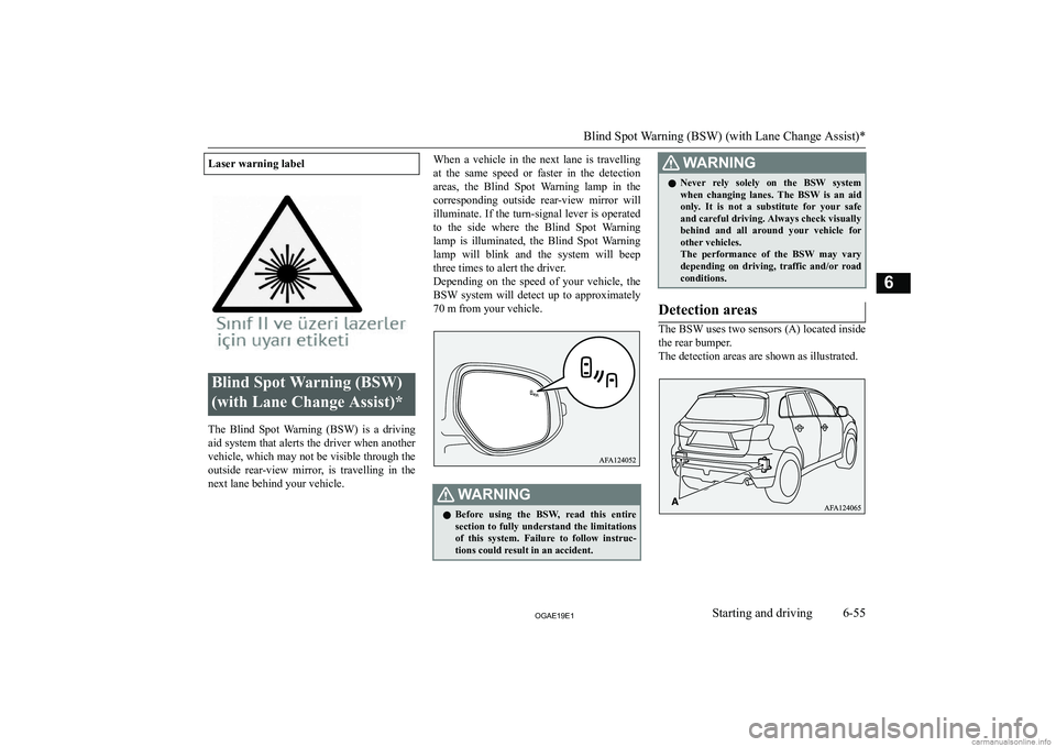 MITSUBISHI ASX 2019  Owners Manual (in English) �L�a�s�e�r� �w�a�r�n�i�n�g� �l�a�b�e�l�B�l�i�n�d� �S�p�o�t� �W�a�r�n�i�n�g� �(�B�S�W�)�(�w�i�t�h� �L�a�n�e� �C�h�a�n�g�e� �A�s�s�i�s�t�)�*
�T�h�e�  �B�l�i�n�d�  �S�p�o�t�  �W�a�r�n�i�n�g�  �(�B�S�W�)�