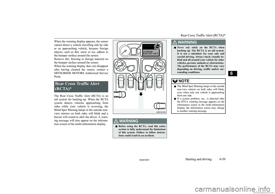 MITSUBISHI ASX 2019  Owners Manual (in English) �W�h�e�n� �t�h�e� �w�a�r�n�i�n�g� �d�i�s�p�l�a�y� �a�p�p�e�a�r�s�,� �t�h�e� �s�e�n�s�o�r
�c�a�n�n�o�t� �d�e�t�e�c�t� �a� �v�e�h�i�c�l�e� �t�r�a�v�e�l�l�i�n�g� �s�i�d�e� �b�y� �s�i�d�e �o�r�  �a�n�  �a