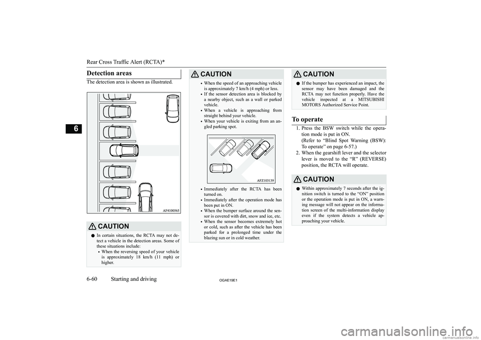 MITSUBISHI ASX 2019  Owners Manual (in English) �D�e�t�e�c�t�i�o�n� �a�r�e�a�s
�T�h�e� �d�e�t�e�c�t�i�o�n� �a�r�e�a� �i�s� �s�h�o�w�n� �a�s� �i�l�l�u�s�t�r�a�t�e�d�.
�C�A�U�T�,�O�N�z�I�n�  �c�e�r�t�a�i�n�  �s�i�t�u�a�t�i�o�n�s�,�  �t�h�e�  �R�C�T�A