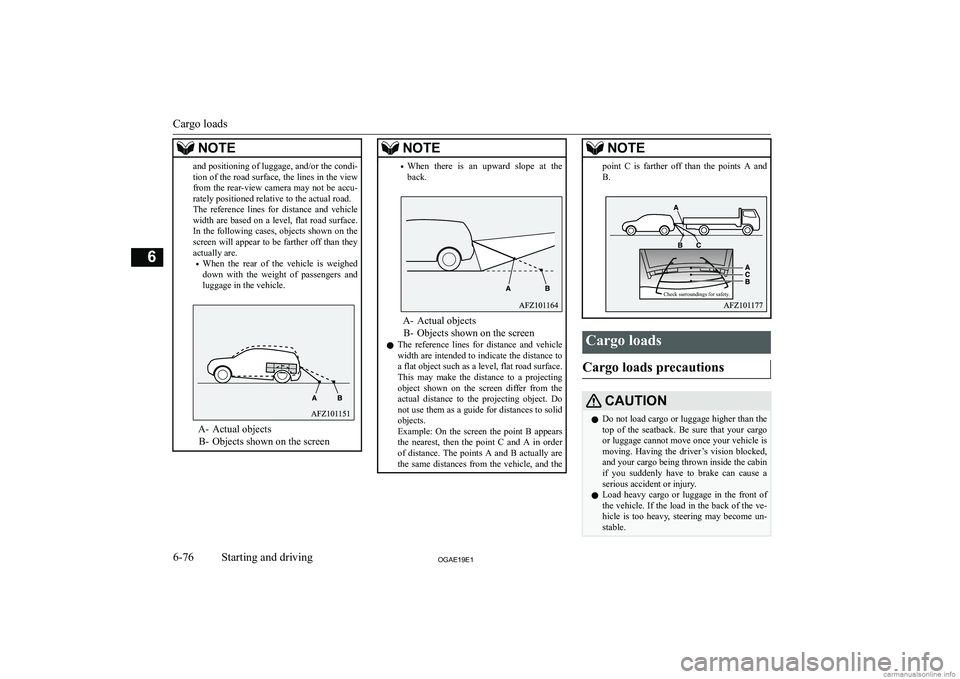 MITSUBISHI ASX 2019  Owners Manual (in English) �N�O�T�E�a�n�d� �p�o�s�i�t�i�o�n�i�n�g� �o�f� �l�u�g�g�a�g�e�,� �a�n�d�/�o�r� �t�h�e� �c�o�n�d�i�-�t�i�o�n� �o�f� �t�h�e� �r�o�a�d� �s�u�r�f�a�c�e�,� �t�h�e� �l�i�n�e�s� �i�n� �t�h�e� �v�i�e�w �f�r�o�