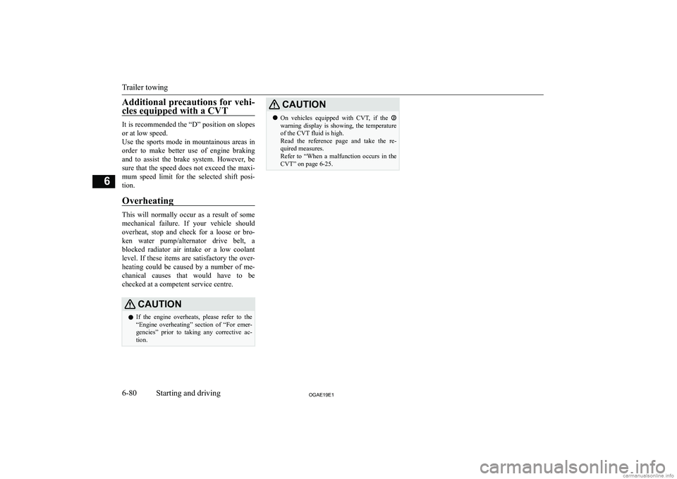 MITSUBISHI ASX 2019  Owners Manual (in English) �A�d�d�i�t�i�o�n�a�l� �p�r�e�c�a�u�t�i�o�n�s� �f�o�r� �v�e�h�i�-
�c�l�e�s� �e�q�u�i�p�p�e�d� �w�i�t�h� �a� �C�V�T
�I�t� �i�s� �r�e�c�o�m�m�e�n�d�e�d� �t�h�e� �“�D�”� �p�o�s�i�t�i�o�n� �o�n� �s�l�o