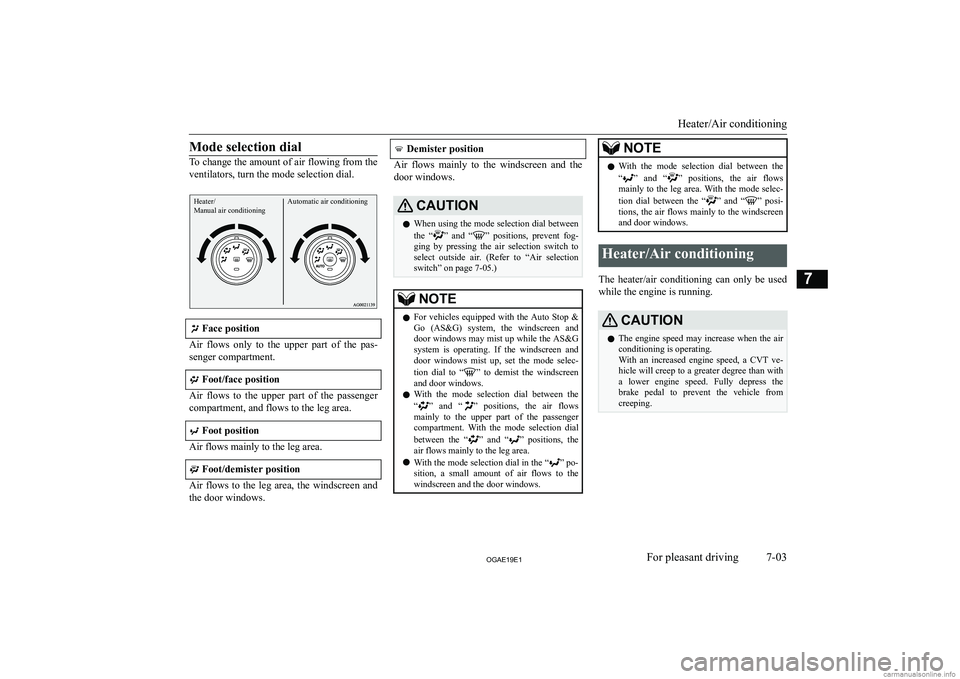 MITSUBISHI ASX 2019  Owners Manual (in English) �M�o�d�e� �s�e�l�e�c�t�i�o�n� �d�i�a�l
�T�o� �c�h�a�n�g�e� �t�h�e� �a�m�o�u�n�t� �o�f� �a�i�r� �f�l�o�w�i�n�g� �f�r�o�m� �t�h�e
�v�e�n�t�i�l�a�t�o�r�s�,� �t�u�r�n� �t�h�e� �m�o�d�e� �s�e�l�e�c�t�i�o�n