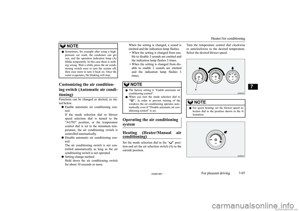 MITSUBISHI ASX 2019  Owners Manual (in English) �N�O�T�E�z�S�o�m�e�t�i�m�e�s�,�  �f�o�r�  �e�x�a�m�p�l�e�  �a�f�t�e�r�  �u�s�i�n�g�  �a�  �h�i�g�h�-
�p�r�e�s�s�u�r�e�  �c�a�r�  �w�a�s�h�,�  �t�h�e�  �c�o�n�d�e�n�s�e�r�  �c�a�n�  �g�e�t �w�e�t�,�  �