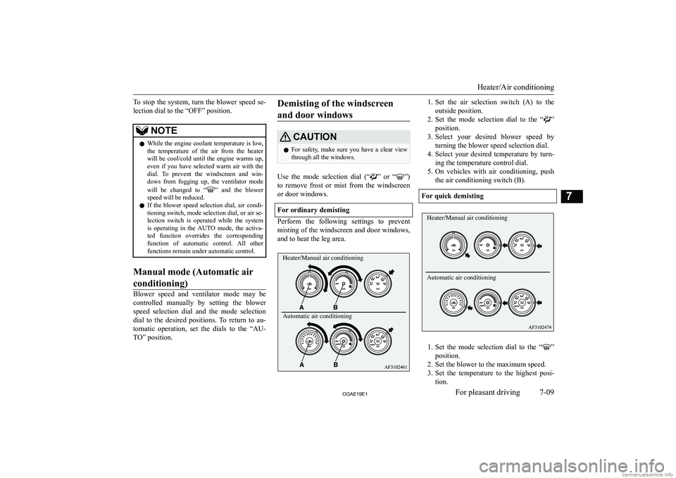 MITSUBISHI ASX 2019  Owners Manual (in English) �T�o� �s�t�o�p� �t�h�e� �s�y�s�t�e�m�,� �t�u�r�n� �t�h�e� �b�l�o�w�e�r� �s�p�e�e�d� �s�e�-
�l�e�c�t�i�o�n� �d�i�a�l� �t�o� �t�h�e� �“�O�F�F�”� �p�o�s�i�t�i�o�n�.�N�O�T�E�z �W�h�i�l�e� �t�h�e� �e�n