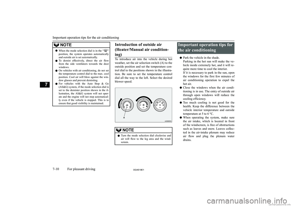 MITSUBISHI ASX 2019  Owners Manual (in English) �N�O�T�E�z�W�h�e�n� �t�h�e� �m�o�d�e� �s�e�l�e�c�t�i�o�n� �d�i�a�l� �i�s� �i�n� �t�h�e� �“�”
�p�o�s�i�t�i�o�n�,�  �t�h�e�  �s�y�s�t�e�m�  �o�p�e�r�a�t�e�s�  �a�u�t�o�m�a�t�i�c�a�l�l�y
�a�n�d� �o�u