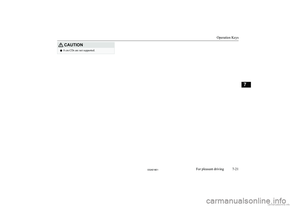MITSUBISHI ASX 2019  Owners Manual (in English) �C�A�U�T�,�O�N�z�8� �c�m� �C�D�s� �a�r�e� �n�o�t� �s�u�p�p�o�r�t�e�d�.
�O�p�e�r�a�t�i�o�n� �K�e�y�s
�7�-�2�1�2�*�$�(���(��F�o�r� �p�l�e�a�s�a�n�t� �d�r�i�v�i�n�g�7  