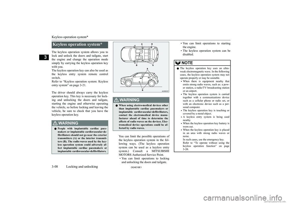 MITSUBISHI ASX 2019   (in English) Owners Guide �K�e�y�l�e�s�s� �o�p�e�r�a�t�i�o�n� �s�y�s�t�e�m�*
�T�h�e�  �k�e�y�l�e�s�s�  �o�p�e�r�a�t�i�o�n�  �s�y�s�t�e�m�  �a�l�l�o�w�s�  �y�o�u�  �t�o �l�o�c�k�  �a�n�d�  �u�n�l�o�c�k�  �t�h�e�  �d�o�o�r�s�  �