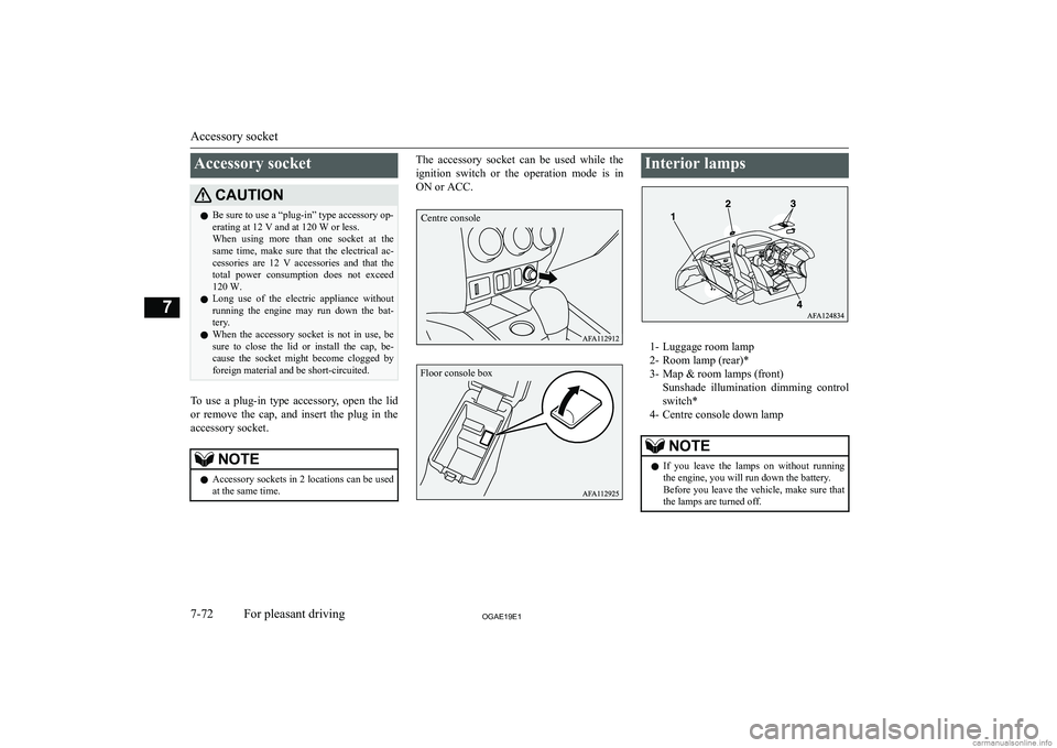MITSUBISHI ASX 2019  Owners Manual (in English) �A�c�c�e�s�s�o�r�y� �s�o�c�k�e�t�C�A�U�T�,�O�N�z�B�e� �s�u�r�e� �t�o� �u�s�e� �a� �“�p�l�u�g�-�i�n�”� �t�y�p�e� �a�c�c�e�s�s�o�r�y� �o�p�-
�e�r�a�t�i�n�g� �a�t� �1�2� �V� �a�n�d� �a�t� �1�2�0� �W�