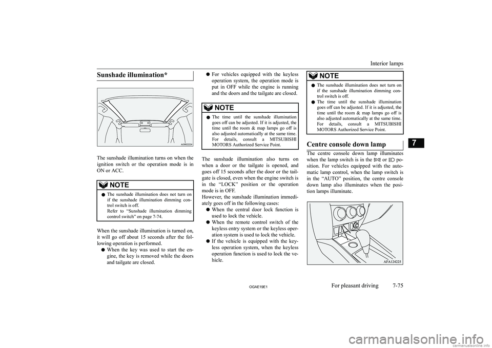 MITSUBISHI ASX 2019  Owners Manual (in English) �S�u�n�s�h�a�d�e� �i�l�l�u�m�i�n�a�t�i�o�n�*
�T�h�e�  �s�u�n�s�h�a�d�e�  �i�l�l�u�m�i�n�a�t�i�o�n�  �t�u�r�n�s�  �o�n�  �w�h�e�n�  �t�h�e
�i�g�n�i�t�i�o�n�  �s�w�i�t�c�h�  �o�r�  �t�h�e�  �o�p�e�r�a�t